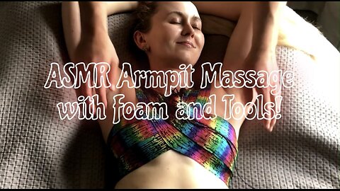 ASMR Tingly Underarm Massage with Foam!