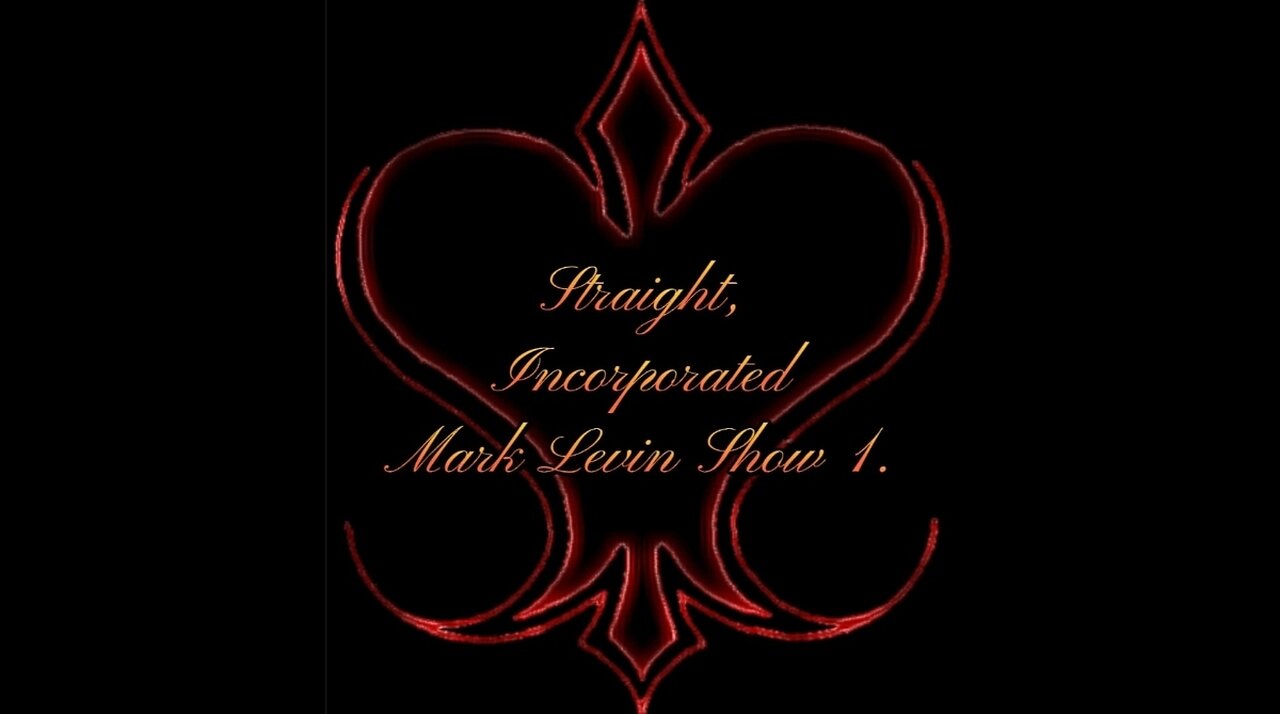 Straight, Incorporated/Mark Levin Show 1.