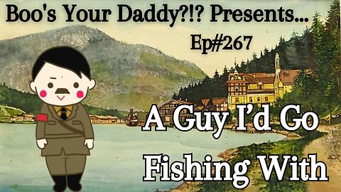 A Guy I’d Go Fishing With ( Full Episode)