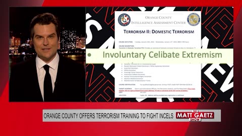 The Matt Gaetz Show - Orange County, CA. Offers Terrorism Training To Fight Incels - 1/14/25