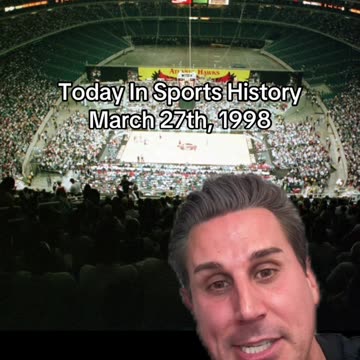 THE HISTORIC SPORTS MOMENT OF MARCH 27th, 1998