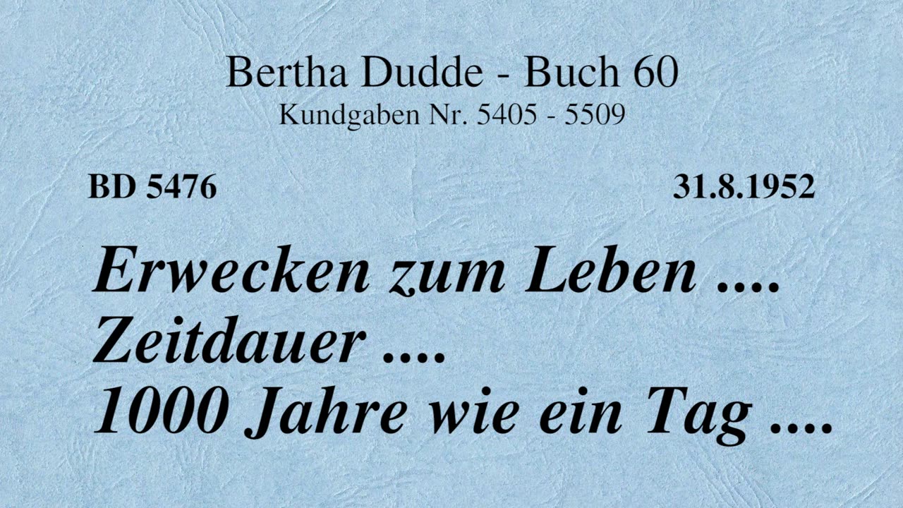 BD 5476 - ERWECKEN ZUM LEBEN .... ZEITDAUER .... 1000 JAHRE WIE EIN TAG ....