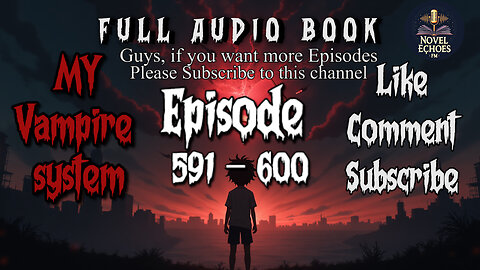 My Vampire System Episode 591-600 Audio book