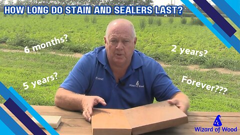 How Long Will Stain or Sealers Last? | WizTips from the Wizard of Wood!