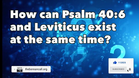 Question: How can Psalm 40:6 and Leviticus exist at the same time?