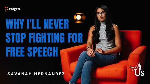 Savanah Hernandez: Why I'll Never Stop Fighting for Free Speech | Stories of Us | PragerU