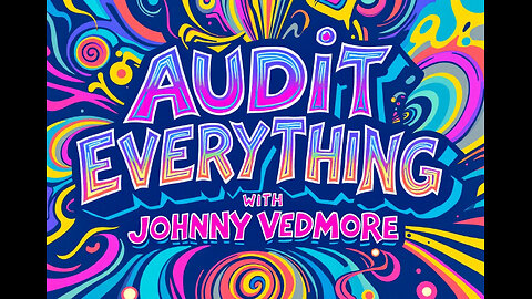 We All Have A Sing-Song - Audit Everything with Johnny Vedmore