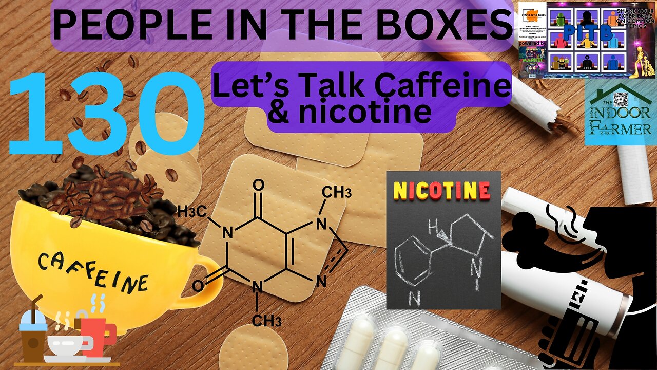 People In The Boxes ep 130, Let's Talk Caffeine & Nicotine, Are They Useful Or Just Bad?