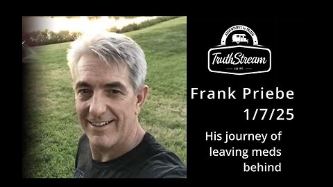 Frank Priebe from the 12 senses, Live 1/7/25 8:30 am pacific 11:30 am Eastern, how he left his meds behind #349