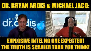 Dr. Bryan Ardis & Michael Jaco: Explosive Intel No One Expected!The Truth Is Scarier Than You Think!