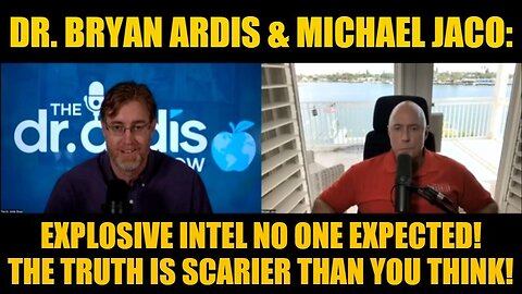 Dr. Bryan Ardis & Michael Jaco: Explosive Intel No One Expected!The Truth Is Scarier Than You Think!