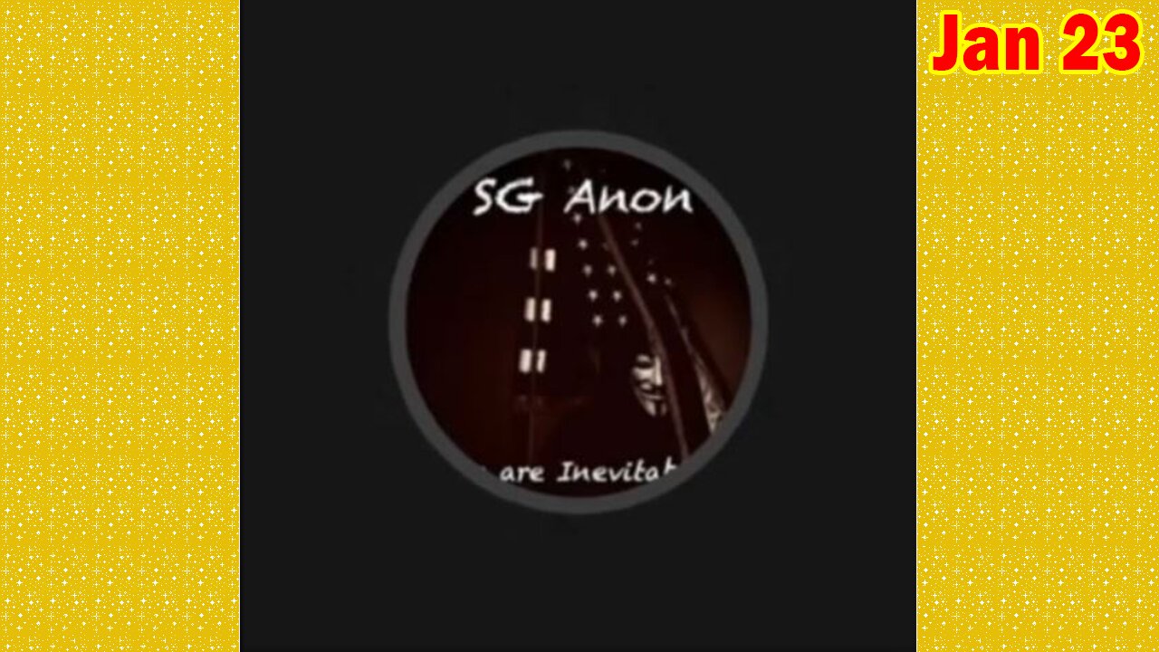 SG Anon HUGE Intel Jan 23: "Breaking News By SG Anon & Cindy Young"