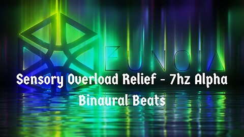 Sensory Overload Relief - 7hz Alpha Binaural Beats