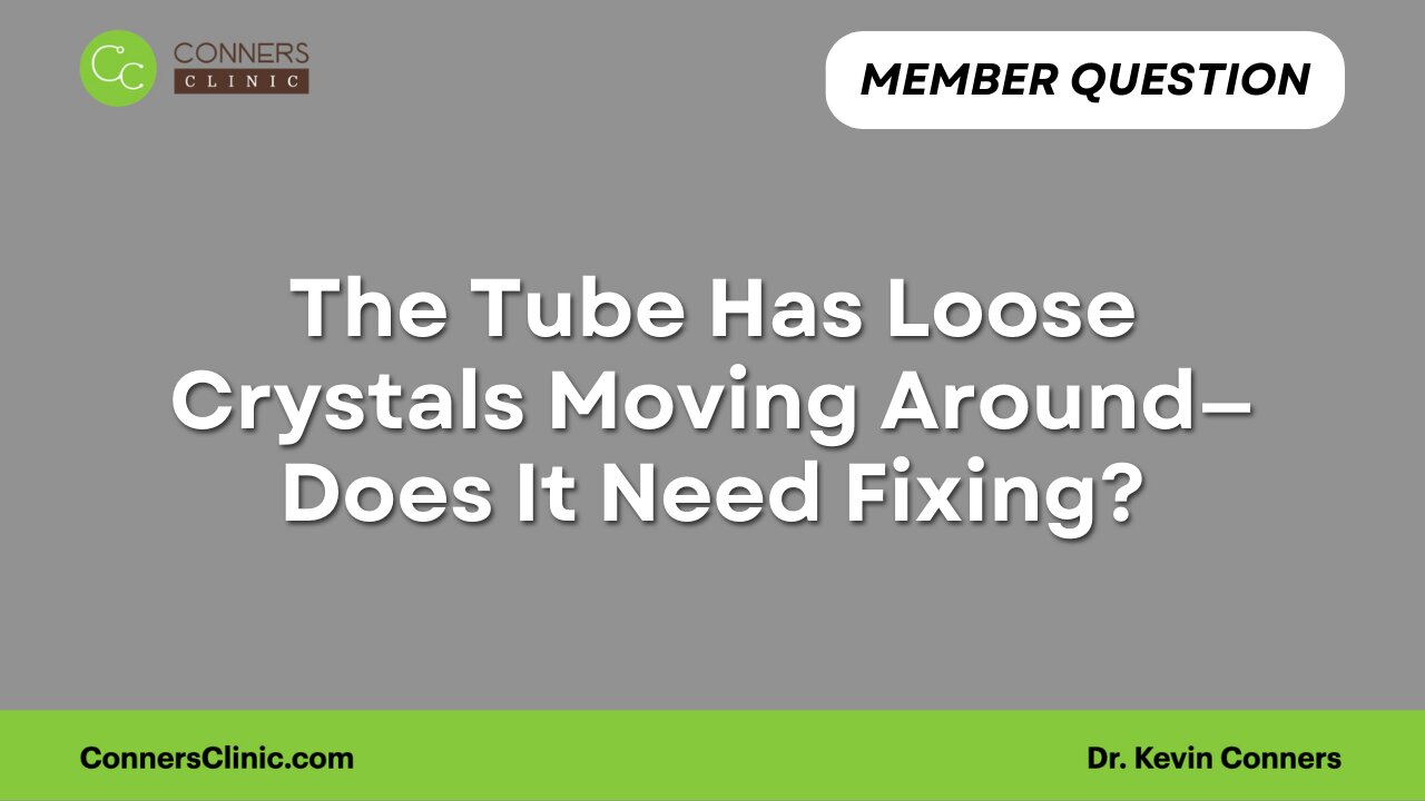 The Tube Has Loose Crystals Moving Around—Does It Need Fixing?