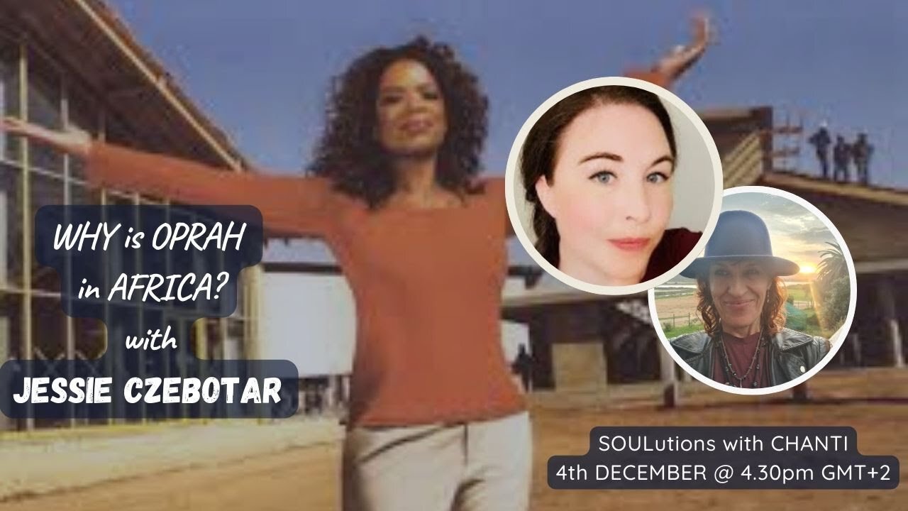 WHY IS OPRAH IN AFRICA? with JESSIE CZEBOTAR