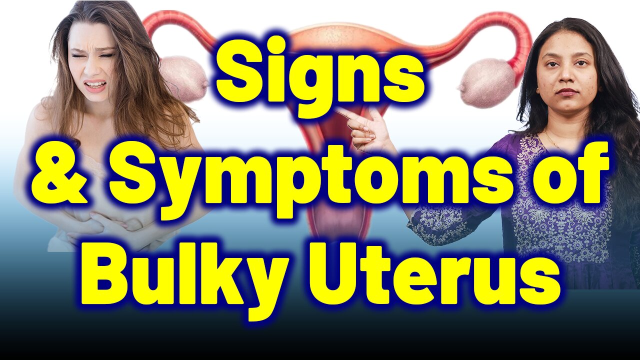 Signs and Symptoms of Bulky Uterus | Dr. Bharadwaz | Homeopathy, Medicine & Surgery