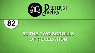 82 The Two Scrolls of Revelation