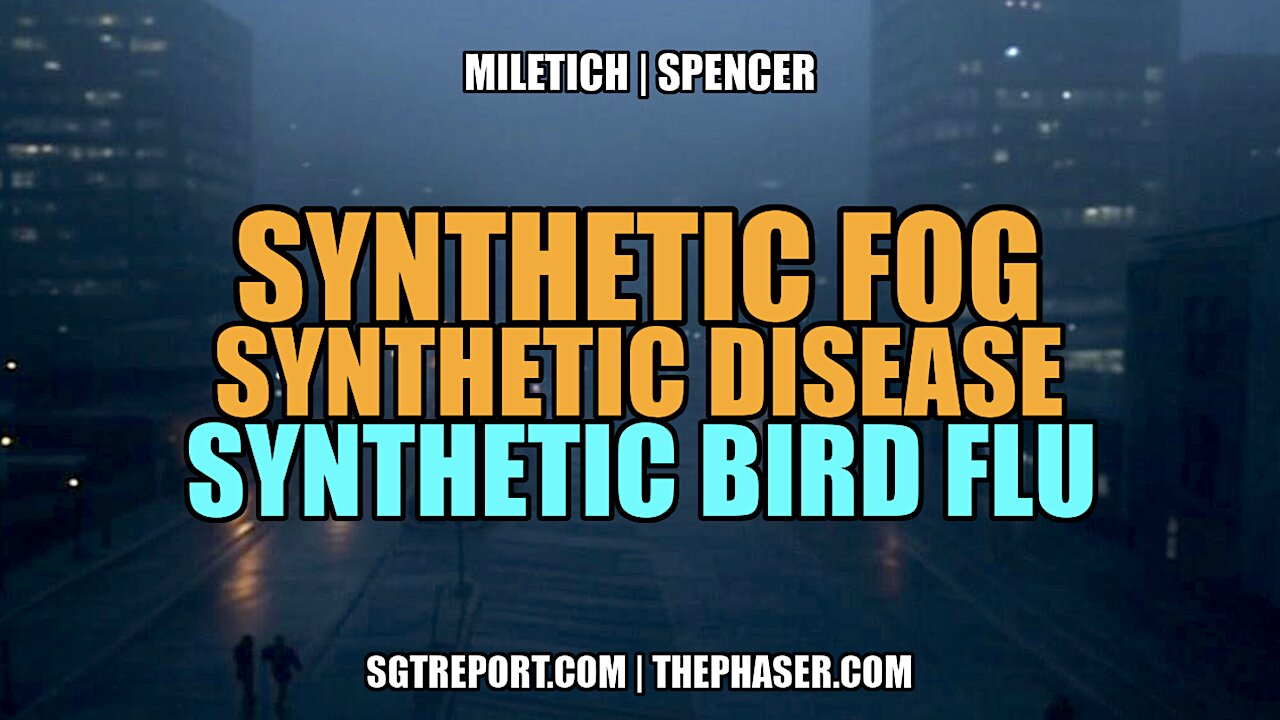 SYNTHETIC FOG, DISEASE & BIRD FLU -- Miletich | Spencer