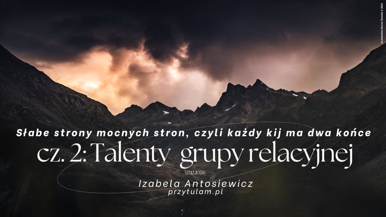 Izabela Antosiewicz: Słabe strony mocnych stron, czyli każdy kij ma dwa końce - cz. 2: Talenty grupy