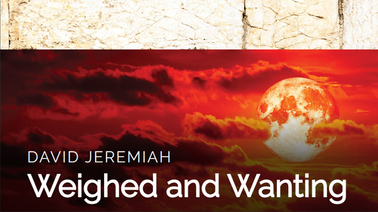 11. Weighed and Wanting | Dr. David Jeremiah