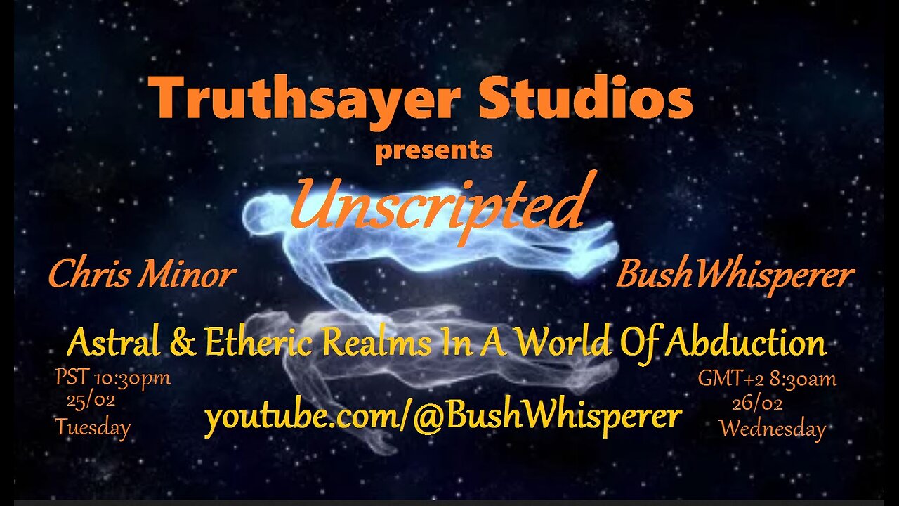 Astral & Etheric Realms In A World Of Abduction: TruthSayer Studio's- Unscripted.