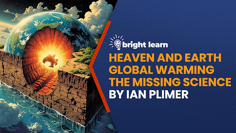 BrightLearn - Heaven and Earth Global Warming the Missing Science by Ian Plimer