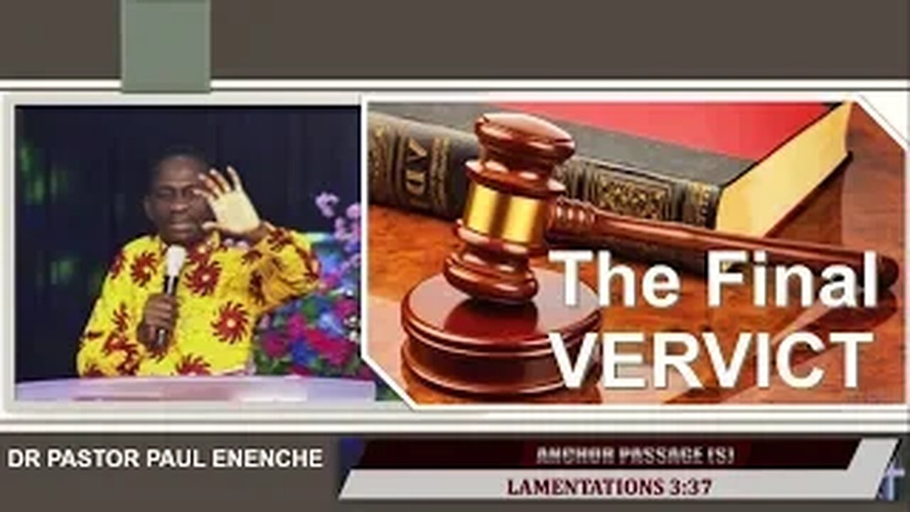 The Final Verdict - Dr Pastor Paul Enenche