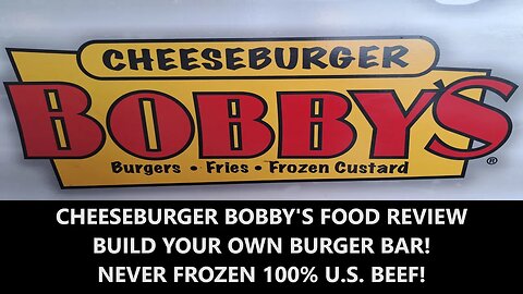 CHEESEBURGER BOBBY'S FOOD REVIEW! BUILD YOUR OWN BURGER BAR! NEVER FROZEN 100% U.S. BEEF!