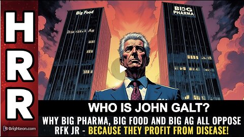 HRR-Why Big Pharma, Big Food and Big Ag all oppose RFK Jr - Because they PROFIT from DISEASE!