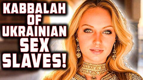 Kabbalah of Ukrainian SEX SLAVES!