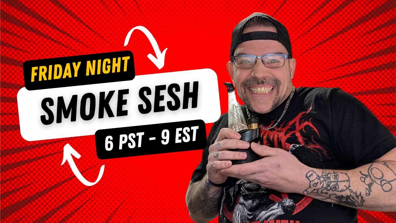 🤘😤🎶 Friday Night Smoke Sesh 🎶😤🤘