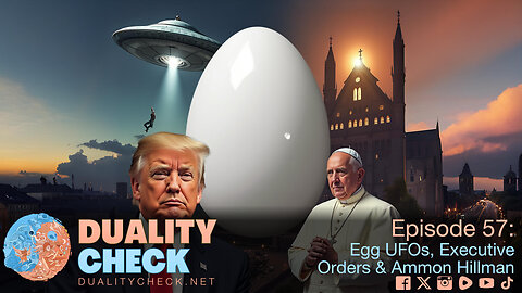 Episode 57 - Egg UFOs, Executive Orders & Ammon Hillman