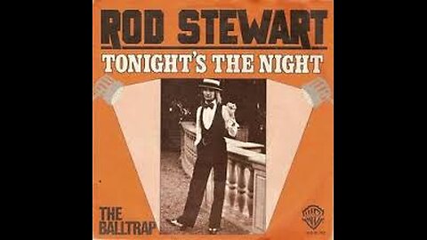 Rod Stewart – Tonight's The Night (Gonna Be Alright)