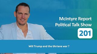 The McIntyre Report: Will Trump End the Ukriane War?