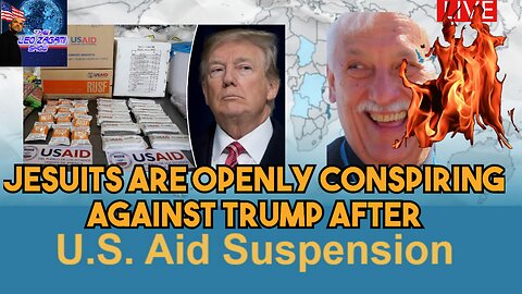 JESUITS ARE OPENLY CONSPIRING AGAINST TRUMP AFTER USAID SUSPENSION