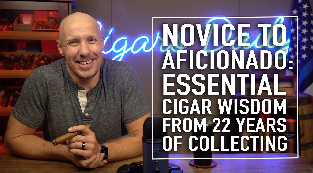 From Novice to Aficionado: Essential Cigar Wisdom From 22 Years Of Cigars [EXTENDED VERSION]