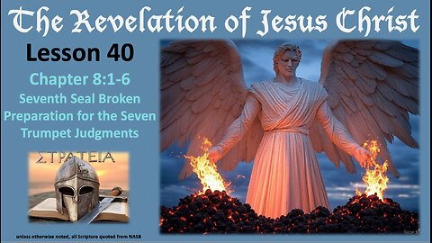 Revelation L40 (8:1-6) Seventh Seal