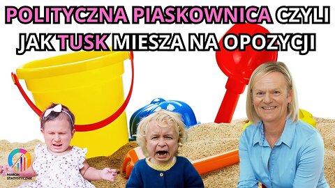 Polityczna piaskownica czyli jak Tusk miesza na opozycji #20