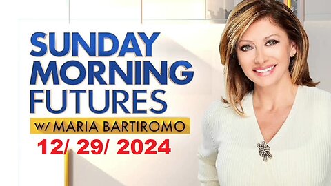 Sunday Morning Futures With Maria Bartiromo (Full Episode) | December 29, 2024