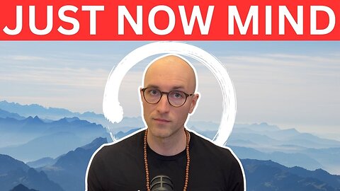 Just Now Mind – The Zen Practice You Can’t Mess Up