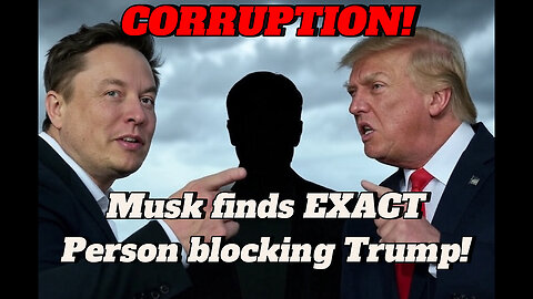 🔥Elon ANNOUNCES he's uncovered the EXACT person BLOCKING Trump and WHY!!