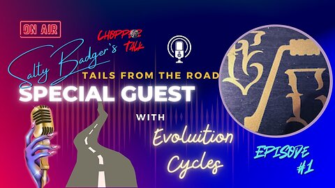 Salty Badgers Chopper Talk Tails of the Road Episode #1 W/ Evolution Cycles