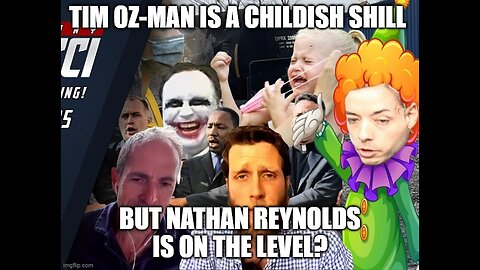 Tim Oz-man is a childish shill but Nathan Reynolds is on the level?