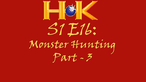 S1 E16 - Monster Hunting Pt. 3