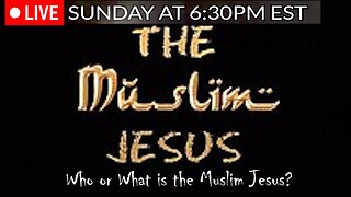 LIVE SUNDAY AT 6:30PM EST - The Muslim Jesus