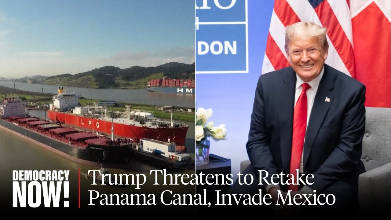 Imperialist Fantasy: Historian Greg Grandin on Trump Threat to Retake Panama Canal, Invade Mexico