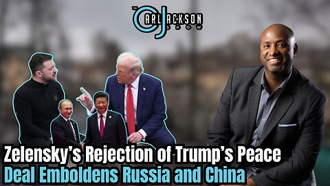 Zelensky’s Rejection of Trump’s Peace Deal Emboldens Russia and China