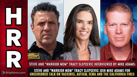 Steve and “Warrior Mom” Tracy Slepcevic - Vaccines, Autism, FEMA and the California fires