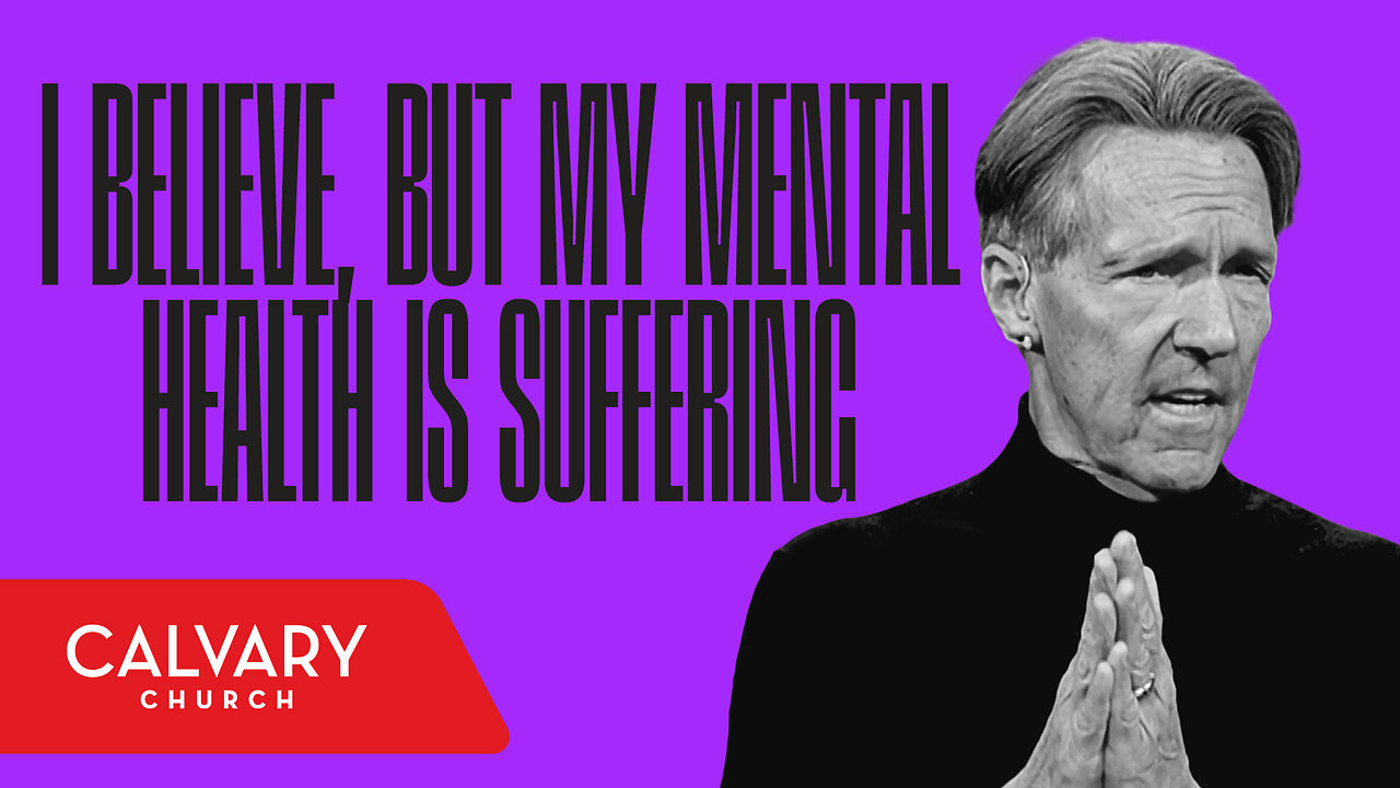 I Believe, but My Mental Health Is Suffering - Philippians 4:4-9 - Skip Heitzig