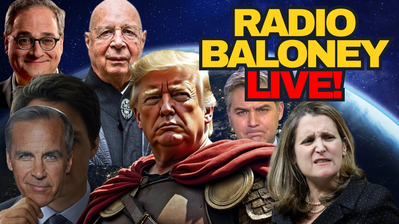 Radio Baloney Live! Trump Keeps Promises, Liberal Leadership Race, Milei At WEF, Poilievre, Acosta